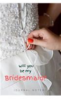 JOURNAL NOTEBOOK - Will you be my Bridesmaid?