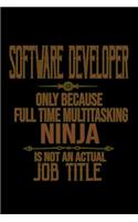 Software developer only because full time multitasking ninja is not an actual job title