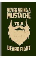 Never Bring A mustache to a Beard Fight