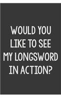 Would You like to See My Longsword in Action?