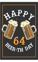 64th Birthday Notebook: Lined Journal / Notebook - Beer Themed 64 yr Old Gift - Fun And Practical Alternative to a Card - 64th Birthday Gifts For Men and Women - Happy Beer