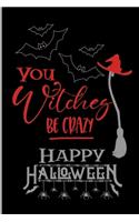 You Witches Be Crazy Happy Halloween
