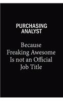 Purchasing analyst Because Freaking Awesome Is Not An Official Job Title