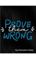 Prove Them Wrong My Motivation Notes: Notebook, Journal, Diary or Sketchbook with Lined Paper