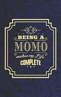 Being a Momo Makes My Life Complete: Family Grandma Women Mom Memory Journal Blank Lined Note Book Mother's Day Holiday Gift