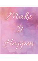 Make It Happen: Productivity Journal. 8 x 10, 150 page Undated planner & scheduler with inspirational productivity quotes and Make It Happen cover