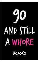 90 and Still a Whore: Funny Rude Humorous Birthday Notebook-Cheeky Joke Journal for Bestie/Friend/Her/Mom/Wife/Sister-Sarcastic Dirty Banter Occasion Book (Unique Gift Al