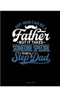Any Man Can Be a Father But It Takes Someone Special to Be a Step Dad: Meal Planner