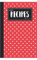 Recipes: Blank Recipe Book Gift For Mother Who Loves to Cook - Ready To Write in Recipes Pages - Red Polka Dot Design