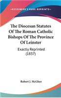 The Diocesan Statutes Of The Roman Catholic Bishops Of The Province Of Leinster