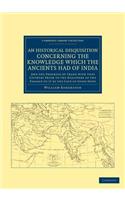 Historical Disquisition Concerning the Knowledge Which the Ancients Had of India