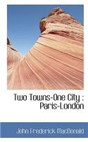 Two Towns-One City: Paris-London