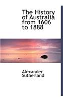 The History of Australia from 1606 to 1888: (English)
