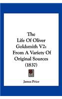 The Life Of Oliver Goldsmith V2: From A Variety Of Original Sources (1837)(English)