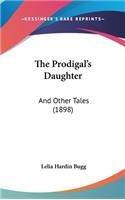 The Prodigal's Daughter: And Other Tales (1898)