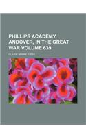 Phillips Academy, Andover, in the Great War Volume 639