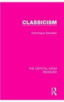 Classicism: (The Critical Idiom Reissued)