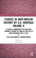 Studies in Indo-Muslim History by S.H. Hodivala Volume II: A Critical Commentary on Elliot and Dowson's History of India as Told by Its Own Historians (Vols. V-VIII) & Yule and Burnell's Hobson-Jobson