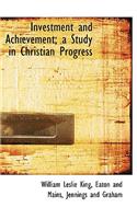 Investment and Achievement; A Study in Christian Progress