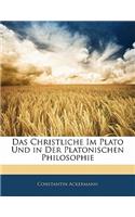 Das Christliche Im Plato Und in Der Platonischen Philosophie