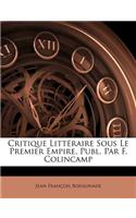 Critique Litteraire Sous Le Premier Empire, Publ. Par F. Colincamp