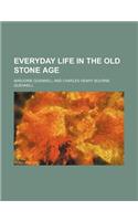 Everyday Life in the Old Stone Age