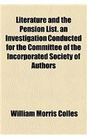 Literature and the Pension List. an Investigation Conducted for the Committee of the Incorporated Society of Authors