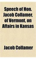 Speech of Hon. Jacob Collamer, of Vermont, on Affairs in Kansas