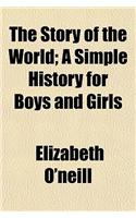 The Story of the World; A Simple History for Boys and Girls: (English)