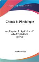 Chimie Et Physiologie: Applisquees A L'Agriculture Et a la Sylviculture (1879)