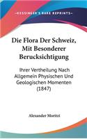 Die Flora Der Schweiz, Mit Besonderer Berucksichtigung