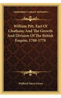 William Pitt, Earl of Chatham; And the Growth and Division of the British Empire, 1708-1778