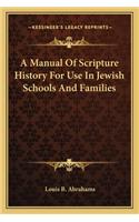 Manual Of Scripture History For Use In Jewish Schools And Families