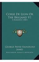 Corse De Leon Or The Brigand V1: A Romance (1841)(English)