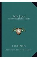 Fair Play: And Other Stories (1878)