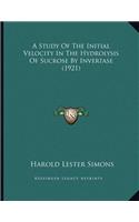 A Study Of The Initial Velocity In The Hydrolysis Of Sucrose By Invertase (1921)