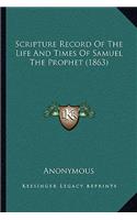 Scripture Record Of The Life And Times Of Samuel The Prophet (1863): (English)