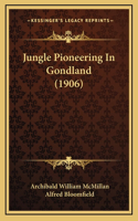 Jungle Pioneering In Gondland (1906)