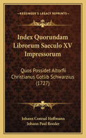 Index Quorundam Librorum Saeculo XV Impressorum