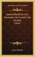 Joannis Rhodii De Acia Dissertatio Ad Cornelii Celsi Mentem (1639)