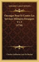 Ouvrages Pour Et Contre Les Services Militaires Etrangers V1-3 (1738)