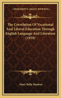 The Correlation Of Vocational And Liberal Education Through English Language And Literature (1918)