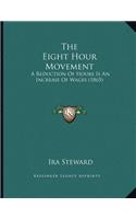 Eight Hour Movement: A Reduction Of Hours Is An Increase Of Wages (1865)