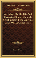 An Eulogy On The Life And Character Of John Marshall, Chief Justice Of The Supreme Court Of The United States
