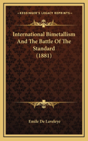 International Bimetallism And The Battle Of The Standard (1881)