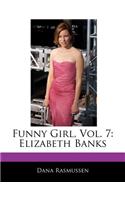 Funny Girl, Vol. 7: Elizabeth Banks