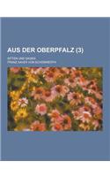 Aus Der Oberpfalz; Sitten Und Sagen (3)