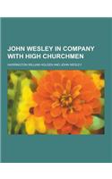 John Wesley in Company with High Churchmen