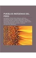 Pueblos Indigenas del Peru: Ashaninca, Etnias Urus, Chancas, Quechua, Aguarunas, Shuar, Chango, Bena Jema, Huanca, Quechua Pastaza(Spanish)