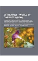 White Wolf - World of Darkness (New): Changeling: The Lost, Hunter: The Vigil, Mage: The Awakening, New World of Darkness Books, Vampire: The Requiem,(English)